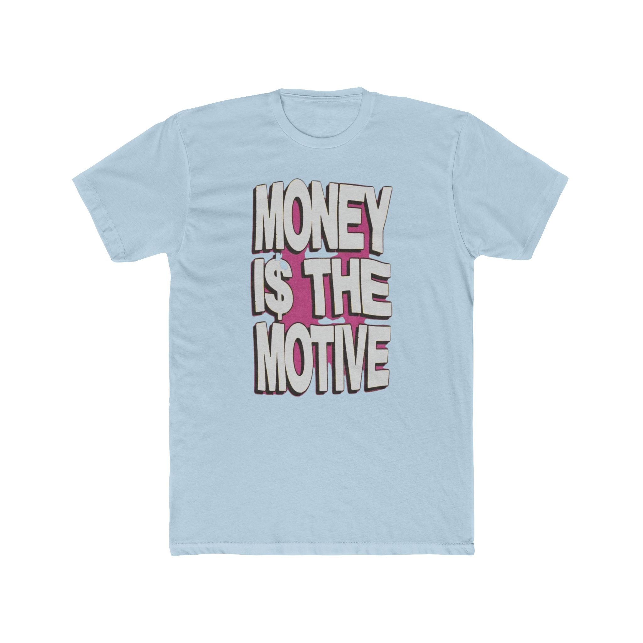 Money is the Motive Tee